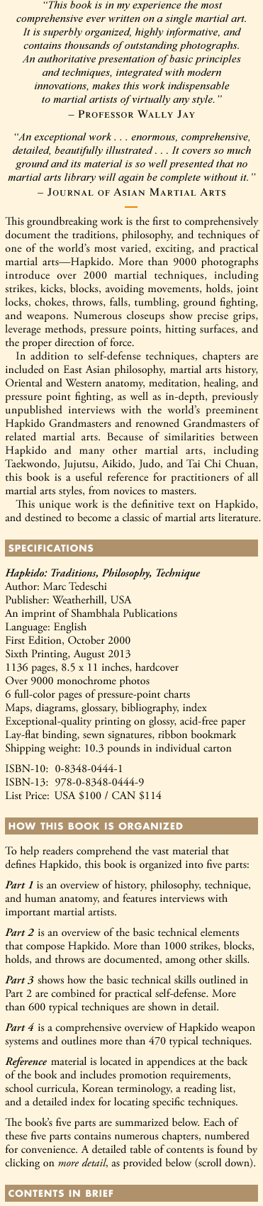 Hapkido is the most comprehensive book ever written on a single martial art; 1136 pages, 9000 photos, 2000 martial techniques.